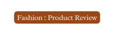 Fashion Product Review