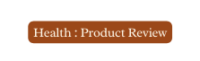 Health Product Review