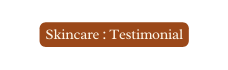 Skincare Testimonial