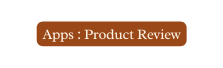 Apps Product Review